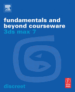 3ds Max 7 Fundamentals and Beyond Courseware
