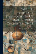 3me [I. E. Troisieme] Symphonie (En UT Majeur) Pour Orchestre, Op. 32