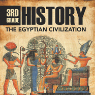 3rd Grade History: The Egyptian Civilization