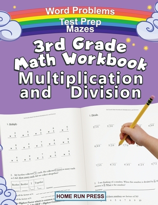 3rd Grade Math Workbook Multiplication and Division: Grade 3, Grade 4, Test Prep, Word Problems - Home Run Press, LLC