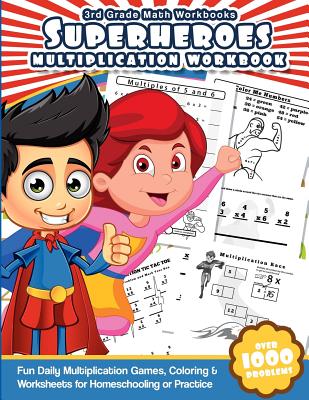 3rd Grade Math Workbooks Superheroes Multiplication Workbook: Fun Daily Multiplication Games, Coloring & Worksheets for Homeschooling or Practice - Workbooks, Math