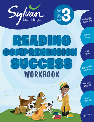 3rd Grade Reading Comprehension Success Workbook: Predicting and Confirming, Picture Clues, Context Clues, Problems and Solutions,  Main Ideas and Details, Story Planning, and More - Sylvan Learning