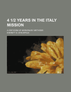 4 1/2 Years in the Italy Mission: A Criticism of Missionary Methods