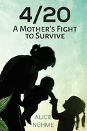 4/20 A Mother's Fight to Survive