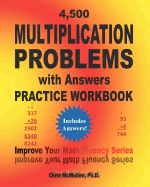 4,500 Multiplication Problems with Answers Practice Workbook: Improve Your Math Fluency Series