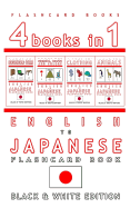 4 Books in 1 - English to Japanese Kids Flash Card Book: Black and White Edition: Learn Japanese Vocabulary for Children