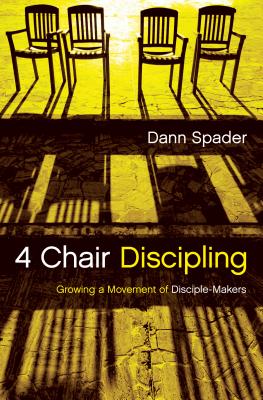4 Chair Discipling: Growing a Movement of Disciple-Makers - Spader, Dann