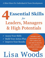 4 Essential Skills for Leaders, Managers & High Potentials: A Must Have for Individual & Team Development: Assess Your Skills, Build Your Action Plan, Improve Your Results