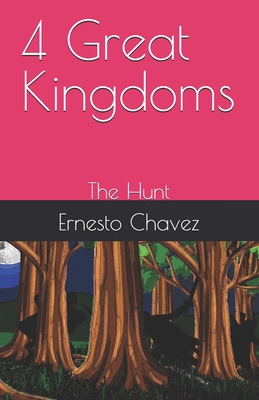 4 Great Kingdoms: The Hunt - Chavez, Ernesto