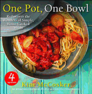 4 Ingredients One Pot, One Bowl: Rediscover the Wonders of Simple, Home-Cooked Meals