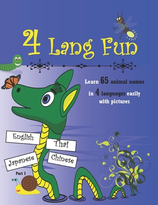 4 Lang Fun: Learn 65 Animal Names in 4 Languages easily with Pictures Part 1- Write and Pronounce animal names in English, Japanese, Chinese, and Thai- Challenging Coloring for boys, girls and adults - B&W Large Printing size 8.5"x11" - Zin, Kritticiar