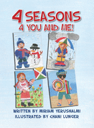 4 Seasons 4 You and Me!: Written by Miriam Yerushalmi Illustrated by Chani Lunger