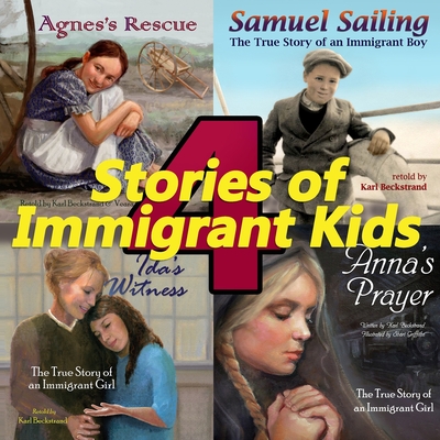 4 Stories of Immigrant Kids: True Tales of Courage and Faith - Beckstrand, Karl