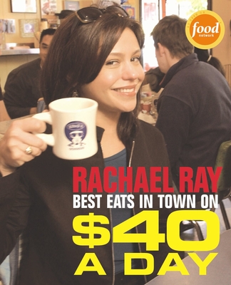 $40 a Day: Best Eats in Town - Ray, Rachael