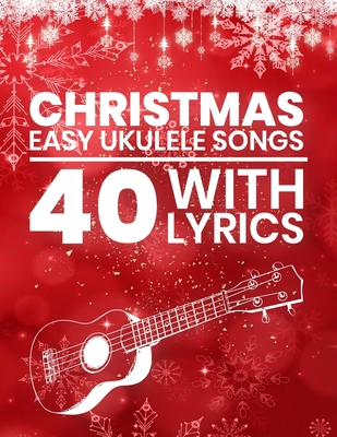 40 Classic Christmas Songs for Ukulele - Yatne a