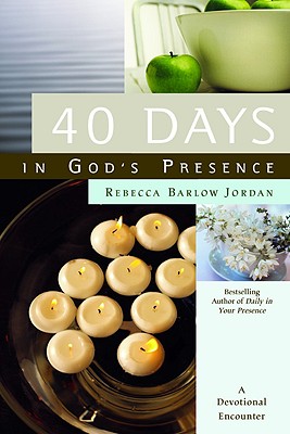 40 Days in God's Presence: A Devotional Encounter - Jordan, Rebecca Barlow