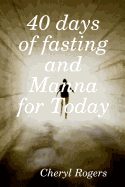 40 days of fasting and Manna for Today