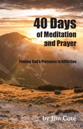 40 Days of Meditation and Prayer: Finding God's Presence in Affliction