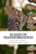 40 Days of Transformation: Transforming Your World From the Inside Out