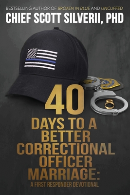 40 Days to a Better Correctional Officer Marriage - Silverii, Scott