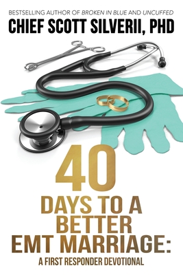 40 Days to a Better EMT Marriage - Silverii, Scott