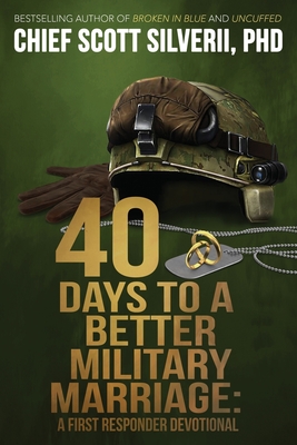 40 Days to a Better Military Marriage - Silverii, Scott, and Padgett, Ryan (Foreword by)