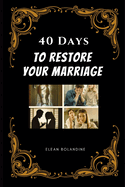 40 Days to Restore Your Marriage