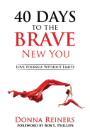 40 Days to the BRAVE New You: Love Yourself Without Limits