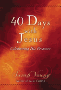 40 Days with Jesus: Celebrating His Presence (a 40-Day Devotional)