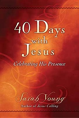 40 Days with Jesus: Celebrating His Presence - Young, Sarah
