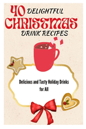 40 Delightful Christmas Drink Recipes: Delicious and Tasty Holiday Drinks for All