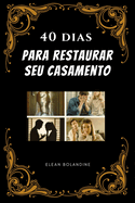 40 dias para restaurar seu casamento