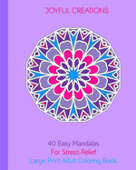 40 Easy Mandalas For Stress Relief: Large Print Adult Coloring Book