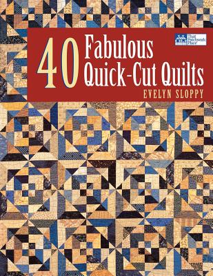 40 Fabulous Quick-Cut Quilts Print on Demand Edition - Sloppy, Evelyn