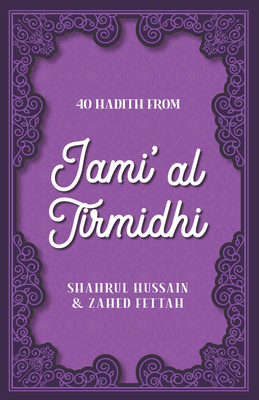 40 Hadith from Jami' Al Tirmidhi - Hussain, Shahrul, and Fettah, Zahed