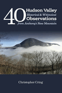 40 Hudson Valley Historical & Whimsical Observations From Anthony's Nose Mountain