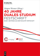 40 Jahre Lehre und Forschen an der DHBW VS, Band I, 40 Jahre Duales Studium. Festschrift