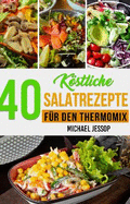 40 Kstliche Salatrezepte Fr Den Thermomix