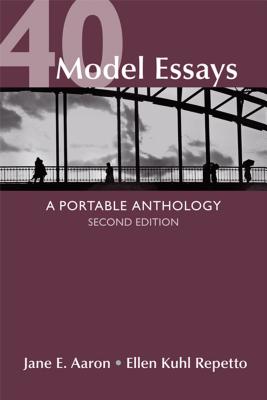 40 Model Essays: A Portable Anthology - Aaron, Jane, and Repetto, Ellen