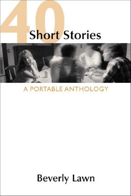 40 Short Stories: A Portable Anthology - Lawn, Beverly