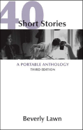 40 Short Stories: A Portable Anthology - Lawn, Beverly (Editor)