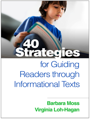 40 Strategies for Guiding Readers Through Informational Texts - Moss, Barbara, PhD, and Loh-Hagan, Virginia, Edd