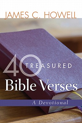 40 Treasured Bible Verses: A Devotional - Howell, James C