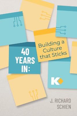40 Years In: Building a Culture that Sticks - Bradburn, Gail (Contributions by), and Schien, J Richard