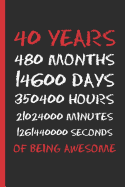 40 Years of Being Awesome: 6 X 9 LINED NOTEBOOK 120 Pgs. CREATIVE AND FUNNY BIRTHDAY GIFT. Journal, Diary, Planner 40 YEARS OLD. MAN AND WOMAN.