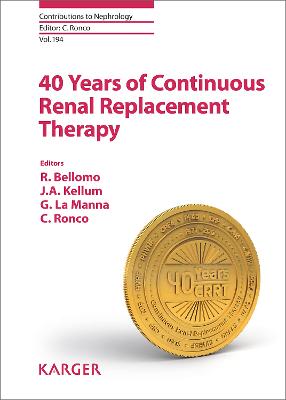 40 Years of Continuous Renal Replacement Therapy - Bellomo, R. (Editor), and Kellum, J.A. (Editor), and La Manna, G. (Editor)