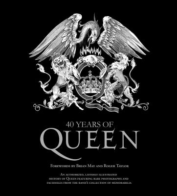 40 Years of Queen - Doherty, Harry, and Taylor, Roger (Introduction by), and May, Brian Harold, Dr. (Introduction by)