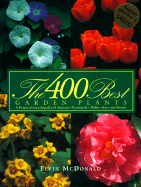 400 Best Garden Plants: A Practical Encyclopedia of Annuals, Perennials, Bulbs, Trees and Shrubs