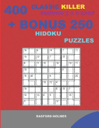 400 Classic Killer Sudoku 9 X 9 Easy + Bonus 250 Hidoku Puzzles: Sudoku with Easy Levels Puzzles and a Hidoku 9 X 9 Very Hard Levels