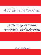 400 Years in America: A Heritage of Faith, Fortitude, and Adventure